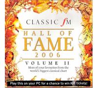 Classic FM Hall of Fame 2006 Volume II: More of your favourites from the world's biggest classical cahrt