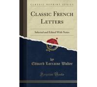 Classic French Letters (Classic Reprint): Selected and Edited With Notes: Selected and Edited with Notes (Classic Reprint)