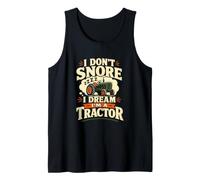 Classic Funny Farmer Tractor I Don't Snore I Dream I'm a Tank Top