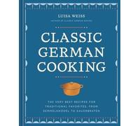 CLASSIC GERMAN COOKING by WEISS, LUISA Hardback Self Help Business