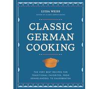Classic German Cooking: The Very Best Recipes for Tradi - Hardback NEW Weiss, Lu