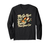 Classic Go Kart Racing Driver My Go Kart Goes Faster Than Long Sleeve T-Shirt