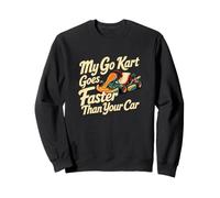 Classic Go Kart Racing Driver My Go Kart Goes Faster Than Sweatshirt