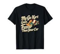 Classic Go Kart Racing Driver My Go Kart Goes Faster Than T-Shirt