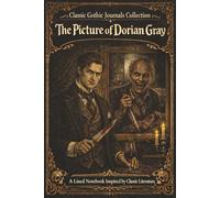 Classic Gothic Journals Collection The Picture of Dorian Gray: A Lined Notebook Inspired by Classic Literature