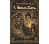 Classic Gothic Journals Collection The Turn of the Screw: A Lined Notebook Inspired by Classic Literature