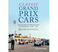 Classic Grand Prix Cars: The Glorious Prehistory of Formula 1: 1906-1960