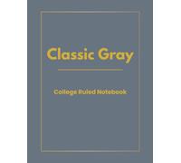 Classic Gray: College Ruled Notebook