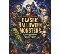 Classic Halloween Monsters: An Adult Coloring Book of Vampires, Werewolves, Mummies, and More