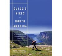 Classic Hikes of North America: 25 Breathtaking Treks in the United States and Canada