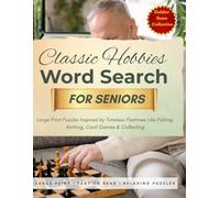 Classic Hobbies Word Search for Seniors: Large Print Puzzles Inspired by Timeless Pastimes Like Fishing, Knitting, Card Games & Collecting (Golden Years Collection)