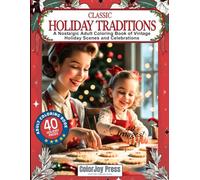 Classic Holiday Traditions: A Nostalgic Adult Coloring Book of Vintage Holiday Scenes and Celebrations