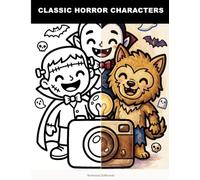 Classic horror characters: A Creepy Kawaii Horror Coloring Book for Adults | Spooky Cute Monsters, Classic Villains & Macabre Characters | Bold, Simple Designs for Stress Relief & Relaxation