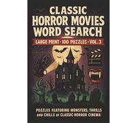 Classic Horror Movies Word Search Vol. 3: Large Print Puzzle Collection with 100 Word Searches Inspired by Classic Monsters and Horror Film History (The Haunted Word Search Collection)