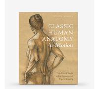 Classic Human Anatomy in Motion: The Artist's Guide to the Dynamics of Figure Drawing : Book by Valerie L. Winslow