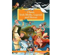 Classic Irish Myths, Legends and Heroes