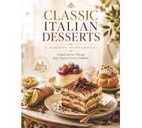 Classic Italian Desserts: 20 Traditional Recipes From Italy