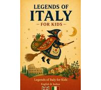Classic Italian Folk Tales & Legends: Magical Stories and Folk-Art Illustrations for Ages 7-10 in English and Italian (Legends of the World for Kids)