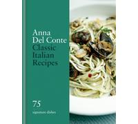 Classic Italian Recipes : 75 signature dishes