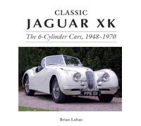 Classic Jaguar XK: The 6-Cylinder Cars, 1948-1970 (Crowood Autoclassics)