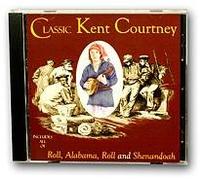 Classic Kent Courtney - Roll, Alabama, Roll and Shenandoah (1 CD)
