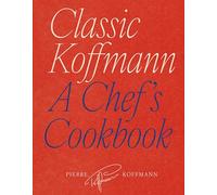 Classic Koffmann: A Chef's Cookbook