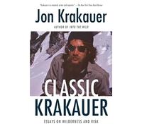 Classic Krakauer: Essays on Wilderness and Risk: Mark Foo's Last Ride, After the Fall, and Other Essays