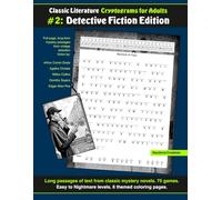 Classic Literature Cryptograms for Adults #2: Detective Fiction Edition: Vintage authors include: Arthur Conan Doyle, Agatha Christie, Wilkie Collins, ... Poe, for book and puzzle lovers, and teens