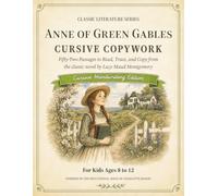 Classic Literature Cursive Copywork: Charlotte Mason-Inspired Handwriting Practice with 52 Passages from Anne of Green Gables to Read, Trace, and Copy for Kids Ages 8-12 (Classic Literature Copywork)