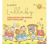 Classic Lullaby Song Book for Babies and Toddlers: Collection of Nursery Rhymes, Fun Interactive Songs and Bedtime Lullaby Songs