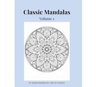 Classic Mandalas, Volume 1: 80 Timeless Mandala Designs for Calm, Balance & Relaxation