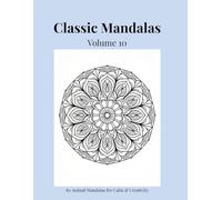Classic Mandalas, Volume 10: 80 Timeless Mandala Designs for Calm, Balance & Relaxation