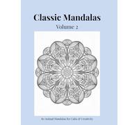 Classic Mandalas, Volume 2: 80 Timeless Mandala Designs for Calm, Balance & Relaxation