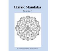 Classic Mandalas, Volume 3: 80 Timeless Mandala Designs for Calm, Balance & Relaxation