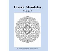 Classic Mandalas, Volume 5: 80 Timeless Mandala Designs for Calm, Balance & Relaxation