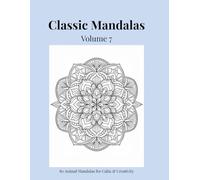 Classic Mandalas, Volume 7: 80 Timeless Mandala Designs for Calm, Balance & Relaxation
