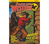 Classic Masked Rider Western Vol. 2: Pulp Magazine Facsimile - Retro Action And Men's Adventure: The Gunfighting Robin Hood Of The Old West In The ... Rider Western: The Facsimile Collection)