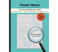 Classic Mazes: Focus Series (Volume One): Difficult Maze Puzzle Book for All Ages, including Children and Adults, Classic Puzzles for Mindfulness, ... Reduce Screen Time and Exercise your Brain