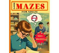 Classic Mazes for Adults: 100 Puzzles