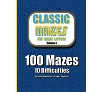 Classic Mazes for Maze Lovers, Volume 4: An Activity Book of Fun Challenging Puzzles For Puzzle Lovers, A Fun Stress Relief Maze Book for Adults and Children 8-12