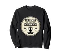 Classic Meditation Is My Retirement Plan Meditation Lover Sweatshirt