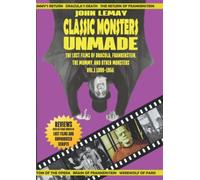 Classic Monsters Unmade: The Lost Films of Dracula, Frankenstein, the Mummy, and Other Monsters (Volume 1: 1899-1955)