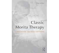 Classic Morita Therapy - Consciousness, Zen, Justice and Trauma - Routledge