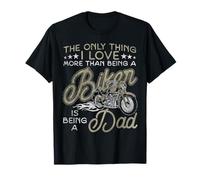 Classic Motorcycle Biker Dad The Only Thing I Love More Than T-Shirt