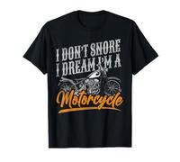 Classic Motorcycle Biker I Don't Snore I Dream I'm A T-Shirt