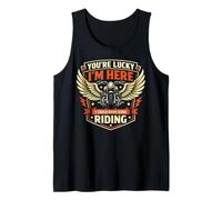 Classic Motorcycle Biker Vintage Retro You're Lucky I'm Here Tank Top