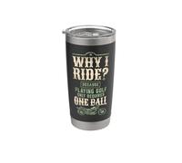 Classic Motorcycle Biker Why I Ride? Because Playing Golf Stainless Steel Insulated Tumbler