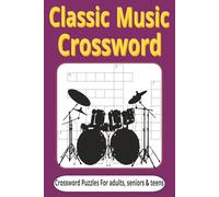 Classic Music Crossword Puzzles: 1960s, 1970s & 1980s Hits: Fun Crossword Puzzle Book Featuring Rock, Pop, and Disco Legends from the ’60s, ’70s & ’80s for Music Lovers and Puzzle Fans