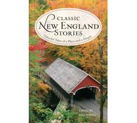 Classic New England Stories : Colorful Tales of a Place and a People