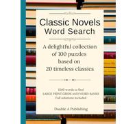 Classic Novels Word Search: A Delightful Collection of 100 puzzles based on 20 Timeless Classics LARGE PRINT GRIDS AND WORD BANKS